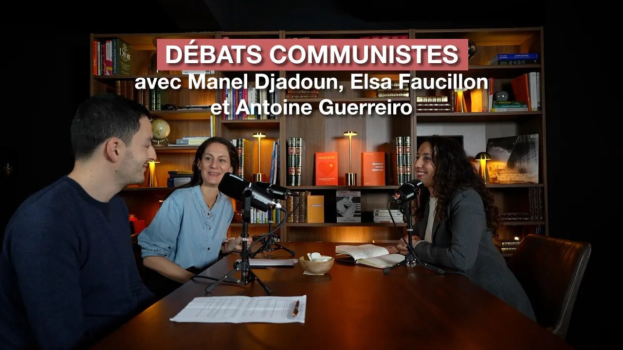 Débats communistes, avec Manel Djadoun, Elsa Faucillon et Antoine Guerreiro