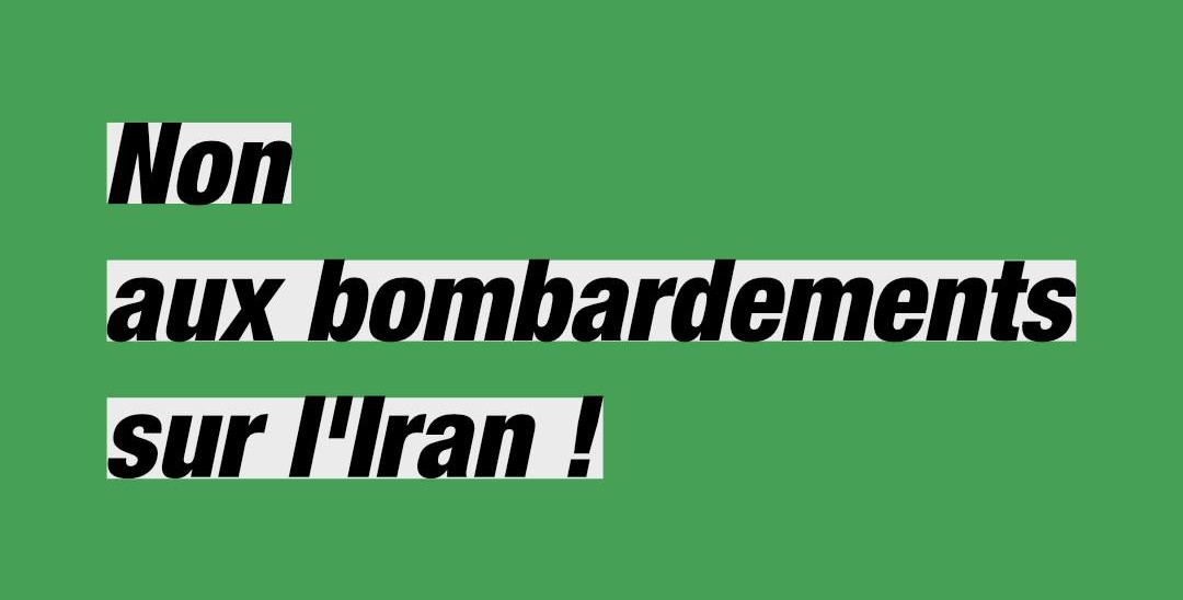 Non aux bombardements sur l’Iran !